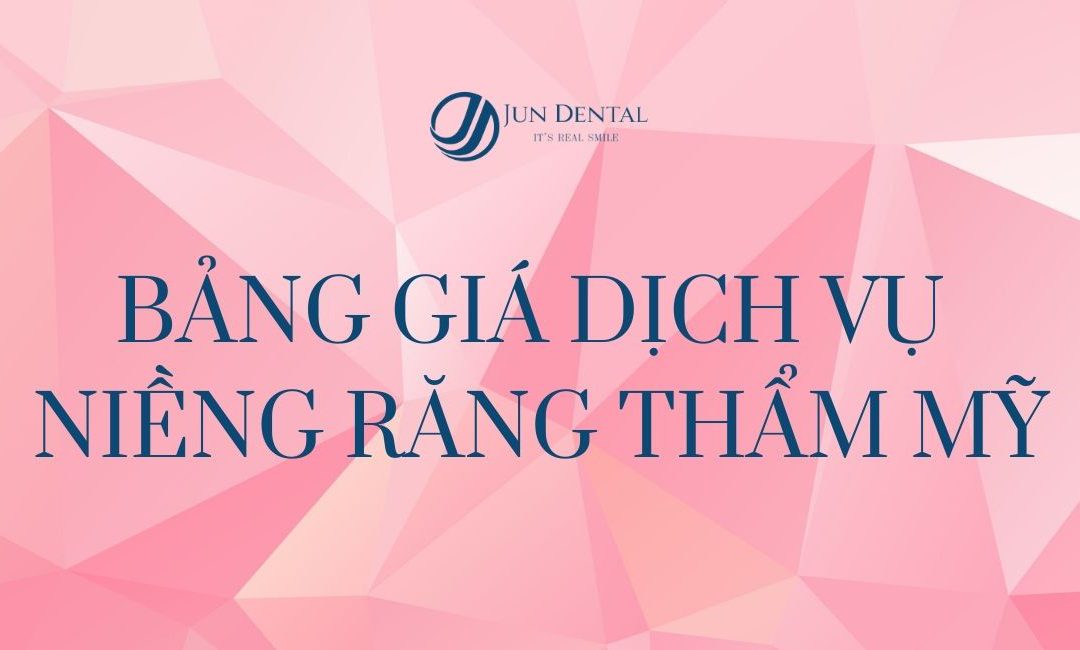 Bảng giá dịch vụ niềng răng tại Jun Dental